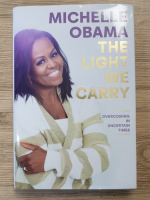 Michelle Obama - The light we carry. Overcaming in uncertain times
