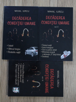 Mihail Iurcu - Decaderea conditiei umane (3 volume)