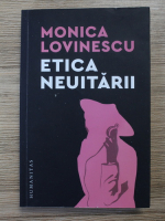 Monica Lovinescu - Etica neuitarii