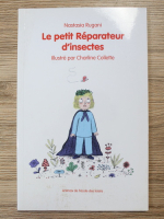 Nastasia Rugani - Le petit reparateur d'insectes