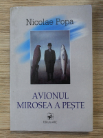 Nicolae Popa - Avionul mirosea a peste