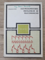 Nitulescu Petre - Electroalimentarea instalatiilor de telecomunicatii