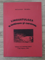 Octavian Negrea - Linguatuloza la ierbivore si carnivore