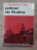 P. Deriabine, F. Gibney - Policier de Staline