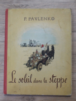 Anticariat: P. Pavlenko - Le soleil dans la steppe