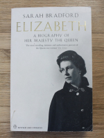 Anticariat: Sarah Bradford - Elizabeth. A biography of her majesty the queen