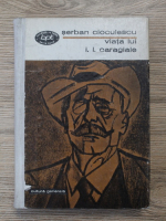 Serban Cioculescu - Viata lui I. L. Caragiale