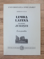 Stefan Cucu - Limba latina pentru juristi. Curs practic