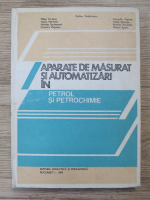 Stelian Dumitrescu - Aparate de masurat si automatizari in petrol si petrochimie