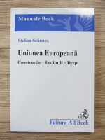 Anticariat: Stelian Scaunas - Uniunea Europeana. Constructie. Institutii. Drept