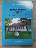 Teodor Buhatel - Scoala din Glod la 200 de ani 