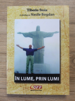 Anticariat: Tiberiu Stoia - In lume, prin lumi. In dialog cu Vasile Bogdan