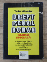 Tudorel Toader - Drept penal roman. Partea speciala. Culegere de probleme din practica judiciara pentru uzul studentilor