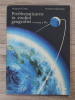 Virginia Cretu - Problematizarea in studiul geografiei, la clasa a V-a