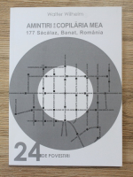 Walter Wilhelm - Amintiri din copilaria mea. 177 Sacalaz, Banat, Romania. 24 de povestiri