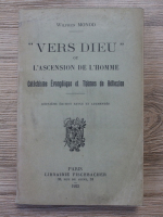 Wilfred Mond - Vers dieu ou l'ascension de l'homme. Catehisme evangelique et themes de reflexion (1923)