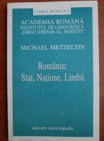 Michael Metzeltin - Romania: stat, natiune, limba