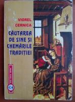 Viorel Cernica - Cautarea de sine si chemarile traditiei