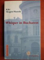 Kiki Skagen Munshi - Whisper in Bucharest