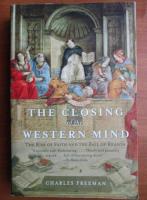 Charles Freeman - The Closing of the Western Mind