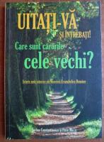 Serban Constantinescu - Uitati-va si intrebati! Care sunt cararile cele vechi?