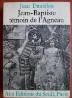 Jean Danielou - Jean-Baptiste temoin de l'Agneau