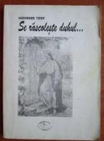Gheorghe Vieru - Se rascoleste duhul