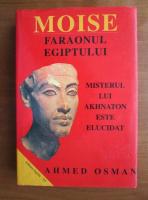 Ahmed Osman - Moise. Faraonul Egiptului