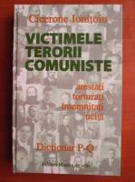 Cicerone Ionitoiu - Victimele terorii comuniste. Dictionar P-Q