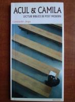 Constantin Jinga - Acul si Camila. Lecturi biblice de post modern