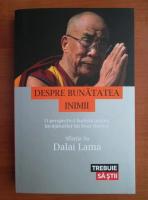 Dalai Lama - Despre bunatatea inimii. O perspectiva budista asupra invataturilor lui Iisus Hristos