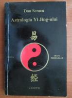 Dan Seracu - Astrologia Yi Jing-ului