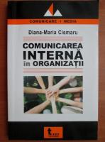 Anticariat: Diana-Maria Cismaru - Comunicarea interna in organizatii