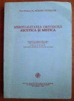 Dumitru Staniloae - Spiritualitatea ortodoxa ascetica si mistica