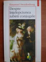 Anticariat: Emanuel Swedenborg - Despre intelepciunea iubirii conjugale