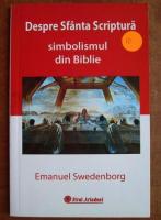 Emanuel Swedenborg - Despre Sfanta Scriptura. Simbolismul din Biblie