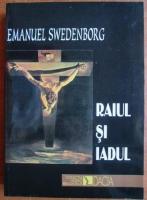 Emanuel Swedenborg - Raiul si iadul