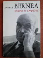 Ernest Bernea - Indemn la simplitate