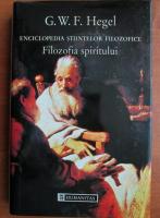 Anticariat: G. W. F. Hegel - Enciclopedia stiintelor filozofice. Filozofia spiritului