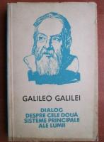 Anticariat: Galileo Galilei - Dialog despre cele doua sisteme principale ale lumii
