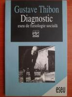 Gustave Thibon - Diagnostic. Eseu de fiziologie sociala