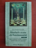 Anticariat: Jean Marques Riviere - Ritualurile secrete ale Francmasoneriei