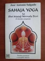 Anticariat: Jose Antonio Salgado - Sahaja Yoga lui Shri Mataji Nirmala Devi