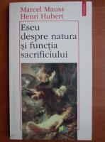 Marcel Mauss - Eseu despre natura si functia sacrificiului
