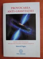 Marcel Pages - Provocarea anti-gravitatiei