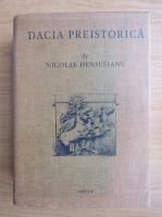 Anticariat: Nicolae Densusianu - Dacia preistorica