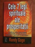 Randy Gage - Cele 7 legi spirituale ale prosperitatii