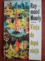 Raymond Moody - Viata de dupa viata