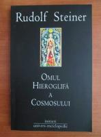 Anticariat: Rudolf Steiner - Omul hieroglifa a cosmosului