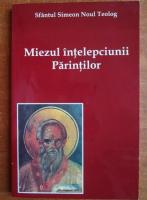 Simeon Noul Teolog - Miezul intelepciunii Parintilor